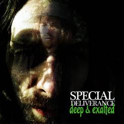 Special Deliverance : Deep & Exalted